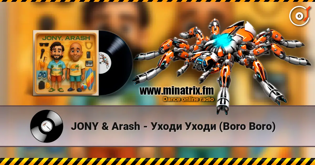 JONY & Arash - Уходи Уходи (Boro Boro) écouter en ligne en haute qualité | Minatrix.FM