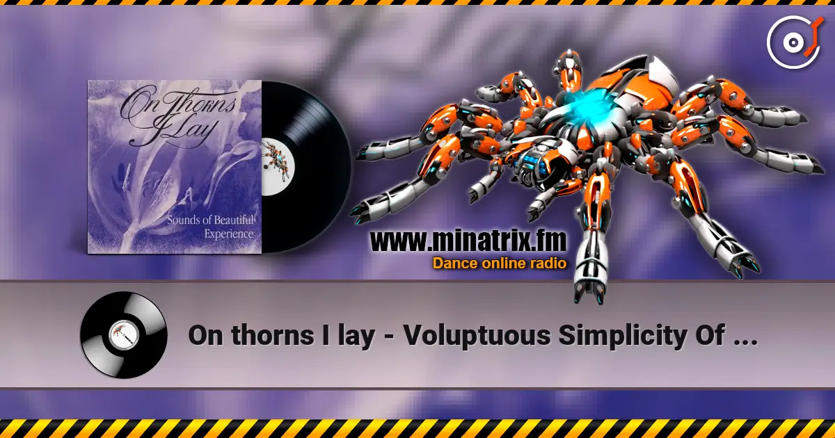 On thorns I lay - Voluptuous Simplicity Of The Line écouter en ligne en haute qualité | Minatrix.FM