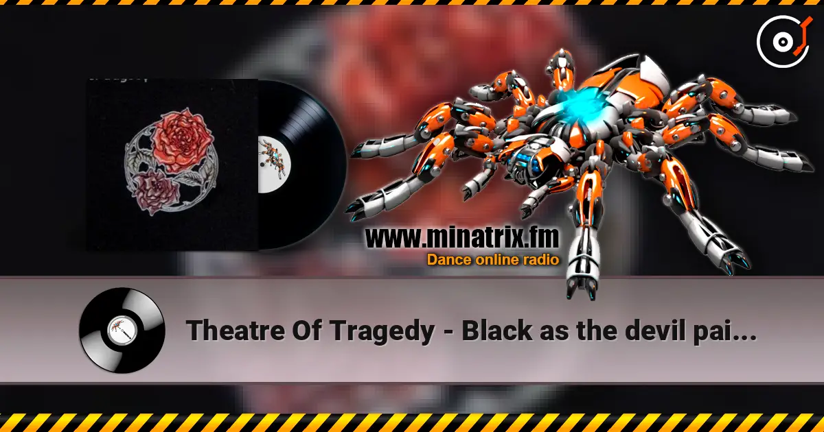 Theatre Of Tragedy - Black as the devil painteth écouter en ligne en haute qualité | Minatrix.FM
