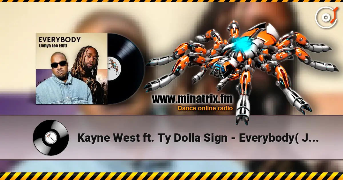 Kayne West ft. Ty Dolla Sign - Everybody( Jenya Lee Edit) écouter en ligne en haute qualité | Minatrix.FM
