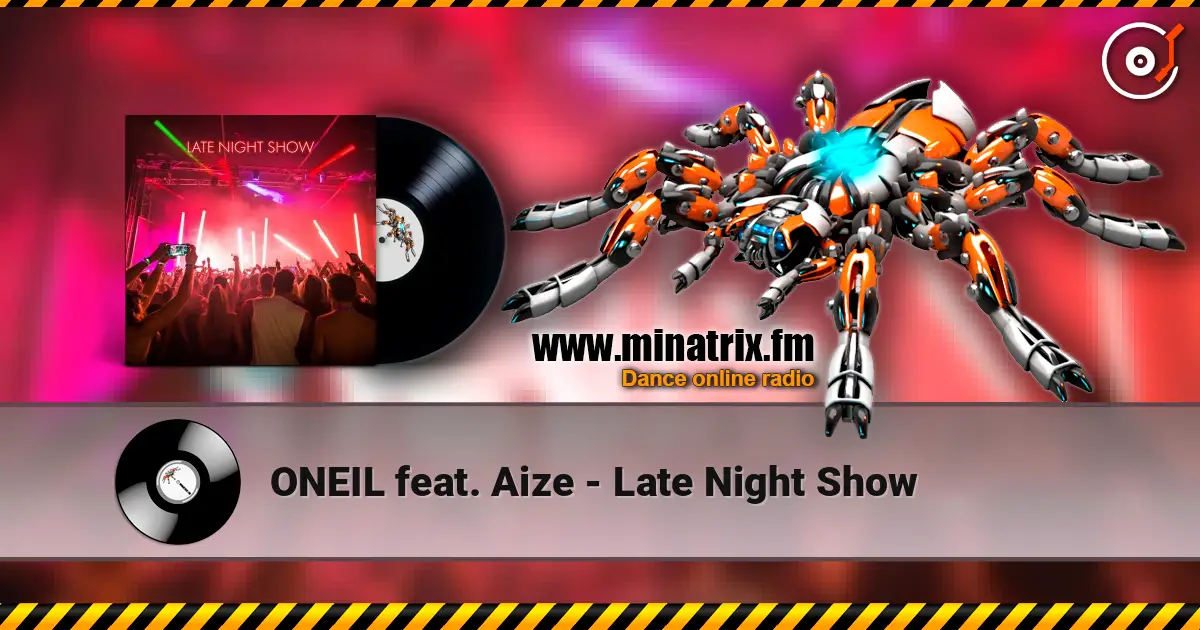 ONEIL feat. Aize - Late Night Show écouter en ligne en haute qualité | Minatrix.FM
