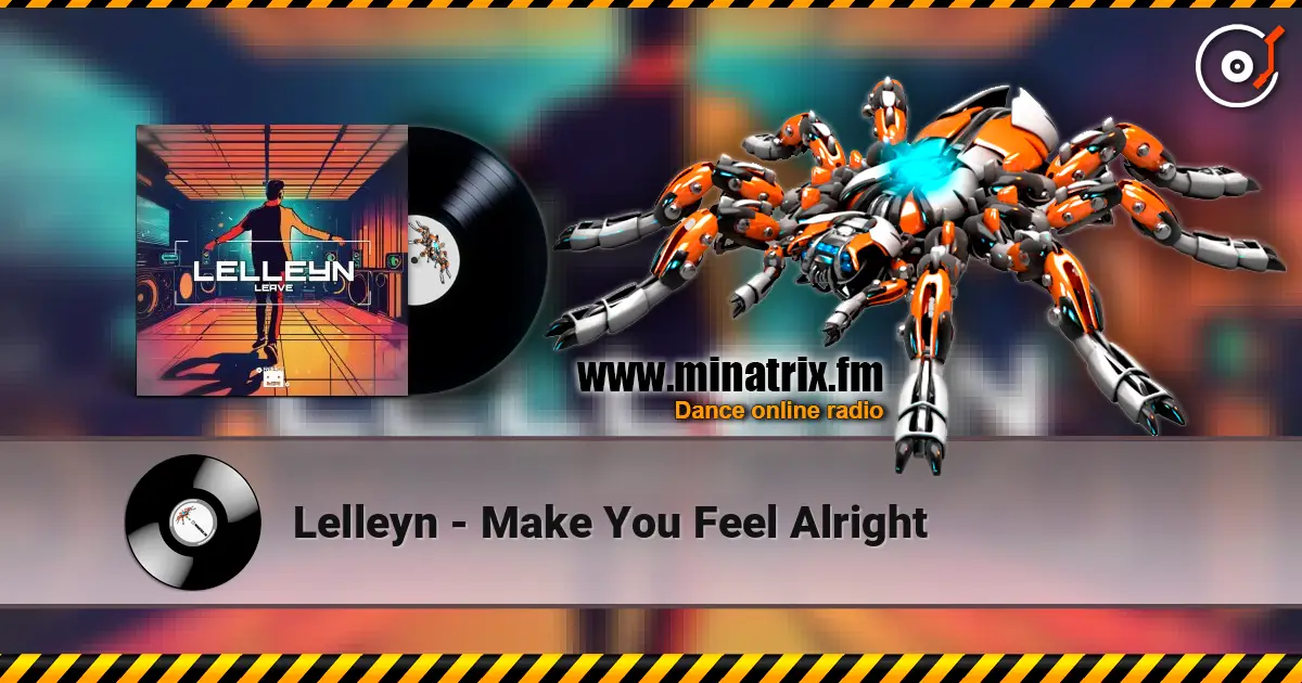 Lelleyn - Make You Feel Alright écouter en ligne en haute qualité | Minatrix.FM