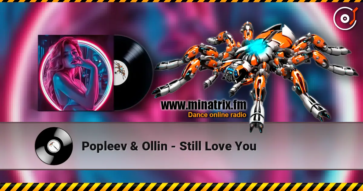 Popleev & Ollin - Still Love You écouter en ligne en haute qualité | Minatrix.FM