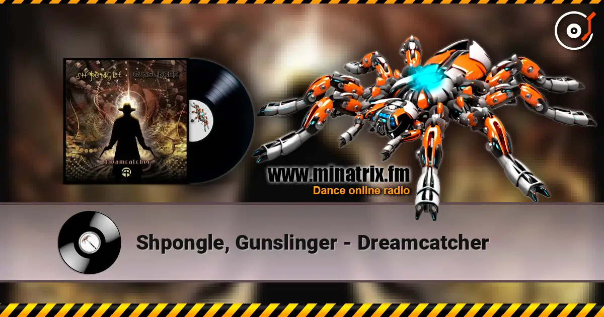 Shpongle, Gunslinger - Dreamcatcher écouter en ligne en haute qualité | Minatrix.FM