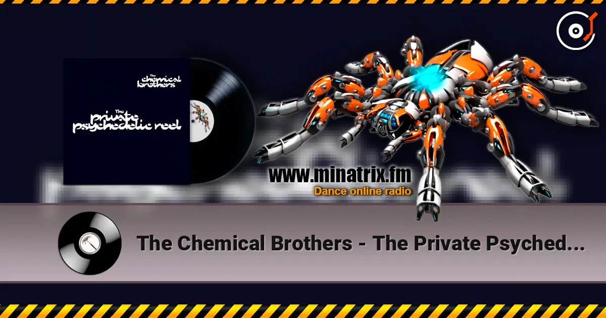 The Chemical Brothers - The Private Psychedelic Reel écouter en ligne en haute qualité | Minatrix.FM