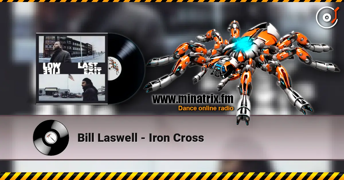 Bill Laswell - Iron Cross écouter en ligne en haute qualité | Minatrix.FM