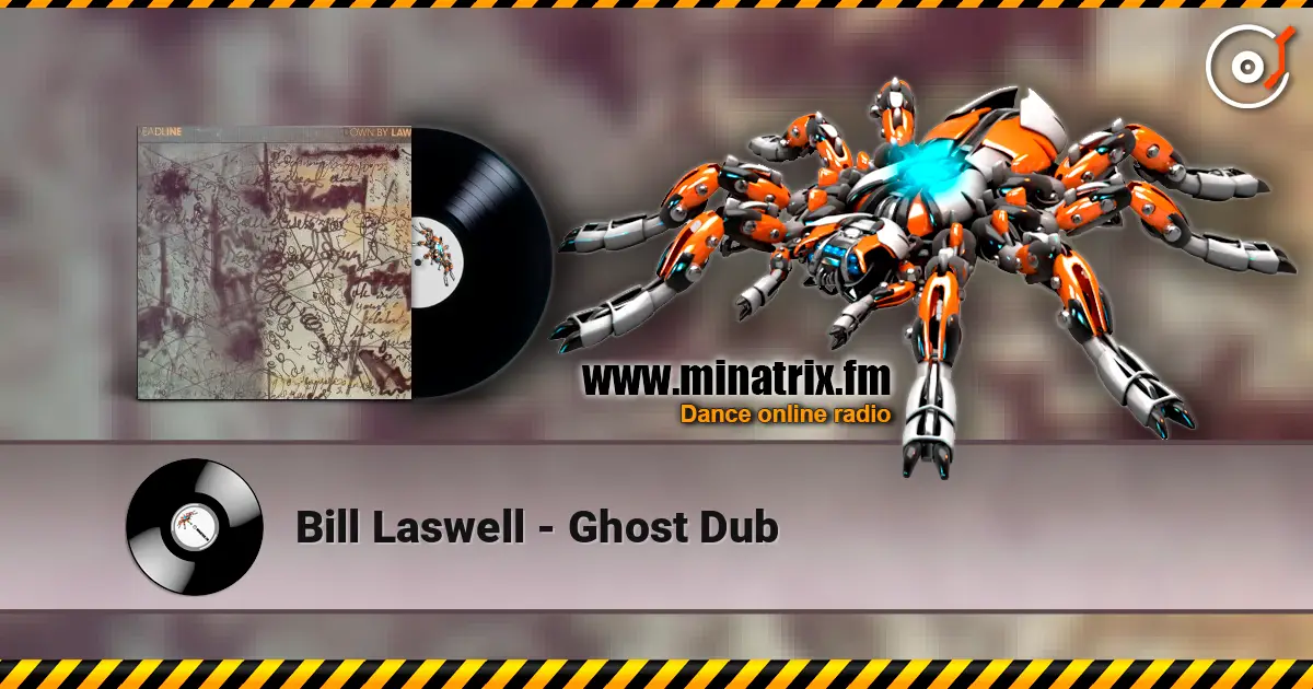 Bill Laswell - Ghost Dub écouter en ligne en haute qualité | Minatrix.FM