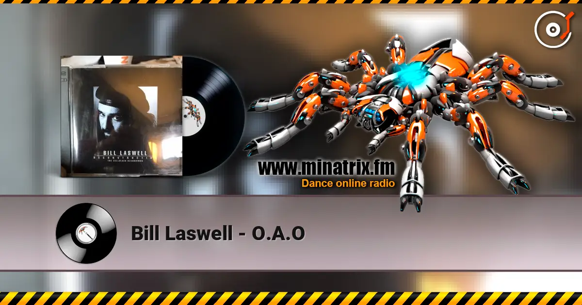 Bill Laswell - O.A.O écouter en ligne en haute qualité | Minatrix.FM