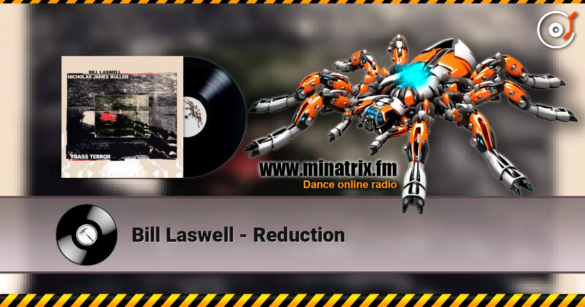 Bill Laswell - Reduction écouter en ligne en haute qualité | Minatrix.FM