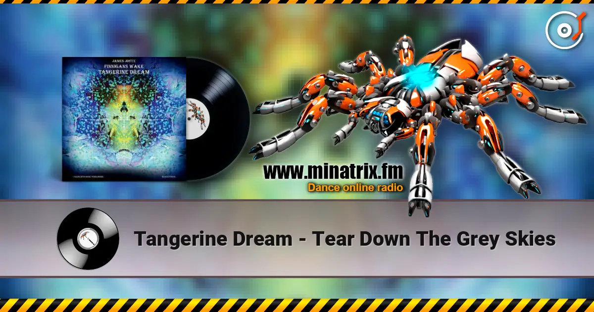 Tangerine Dream - Tear Down The Grey Skies écouter en ligne en haute qualité | Minatrix.FM
