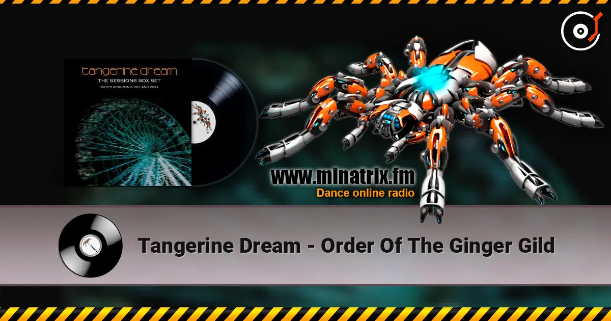 Tangerine Dream - Order Of The Ginger Gild écouter en ligne en haute qualité | Minatrix.FM
