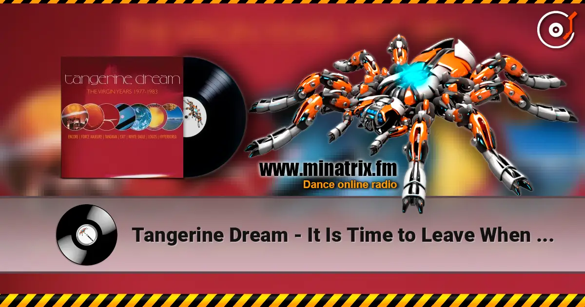 Tangerine Dream - It Is Time to Leave When Everyone Is Dancing écouter en ligne en haute qualité | Minatrix.FM