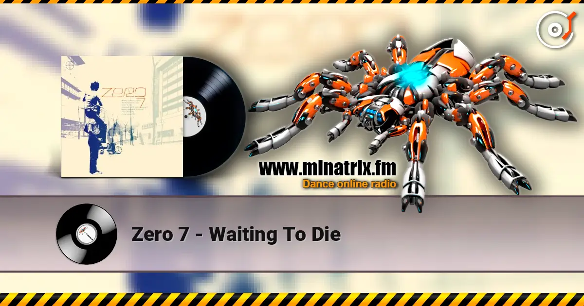 Zero 7 - Waiting To Die écouter en ligne en haute qualité | Minatrix.FM