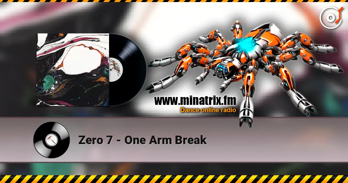 Zero 7 - One Arm Break écouter en ligne en haute qualité | Minatrix.FM