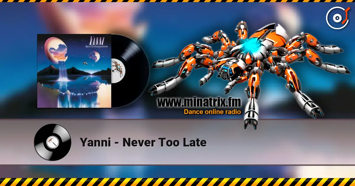 Yanni - Never Too Late écouter en ligne en haute qualité | Minatrix.FM