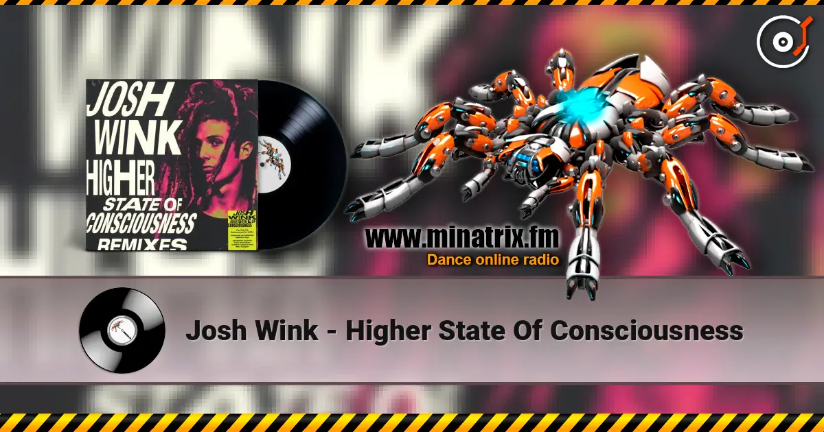 Josh Wink - Higher State Of Consciousness écouter en ligne en haute qualité | Minatrix.FM
