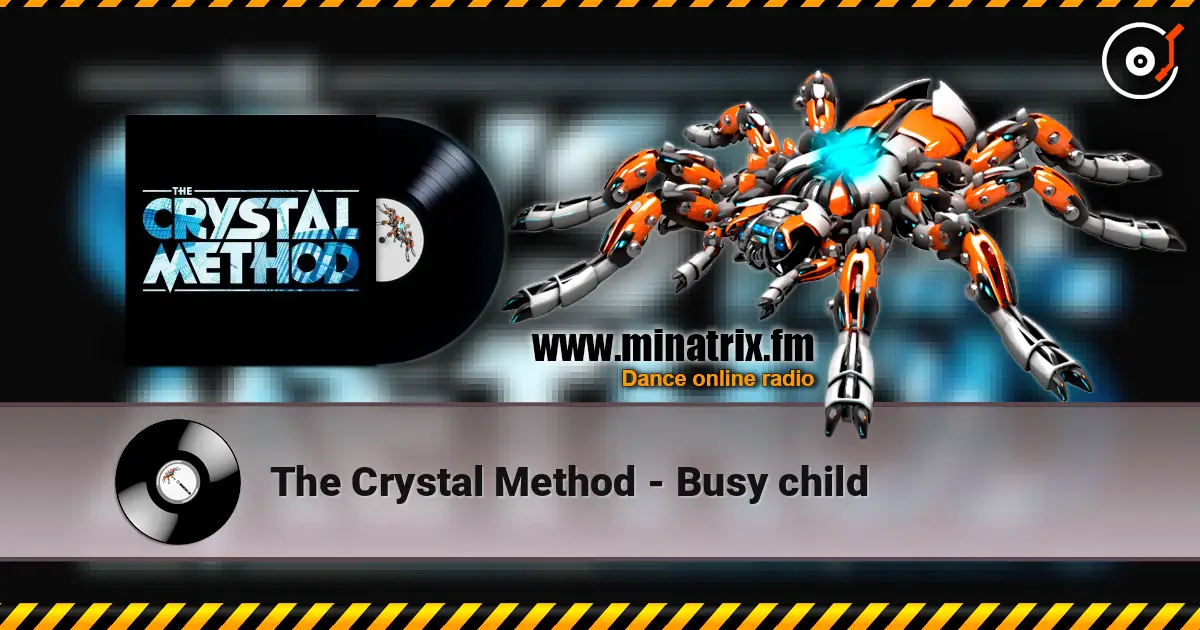 The Crystal Method - Busy child écouter en ligne en haute qualité | Minatrix.FM