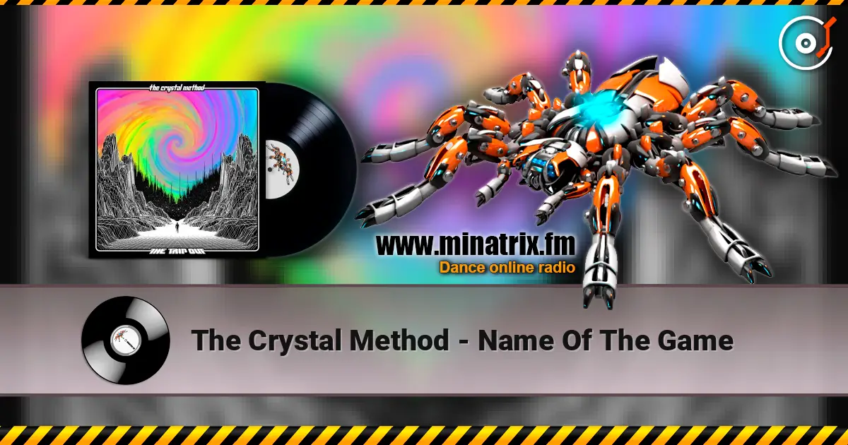 The Crystal Method - Name Of The Game écouter en ligne en haute qualité | Minatrix.FM