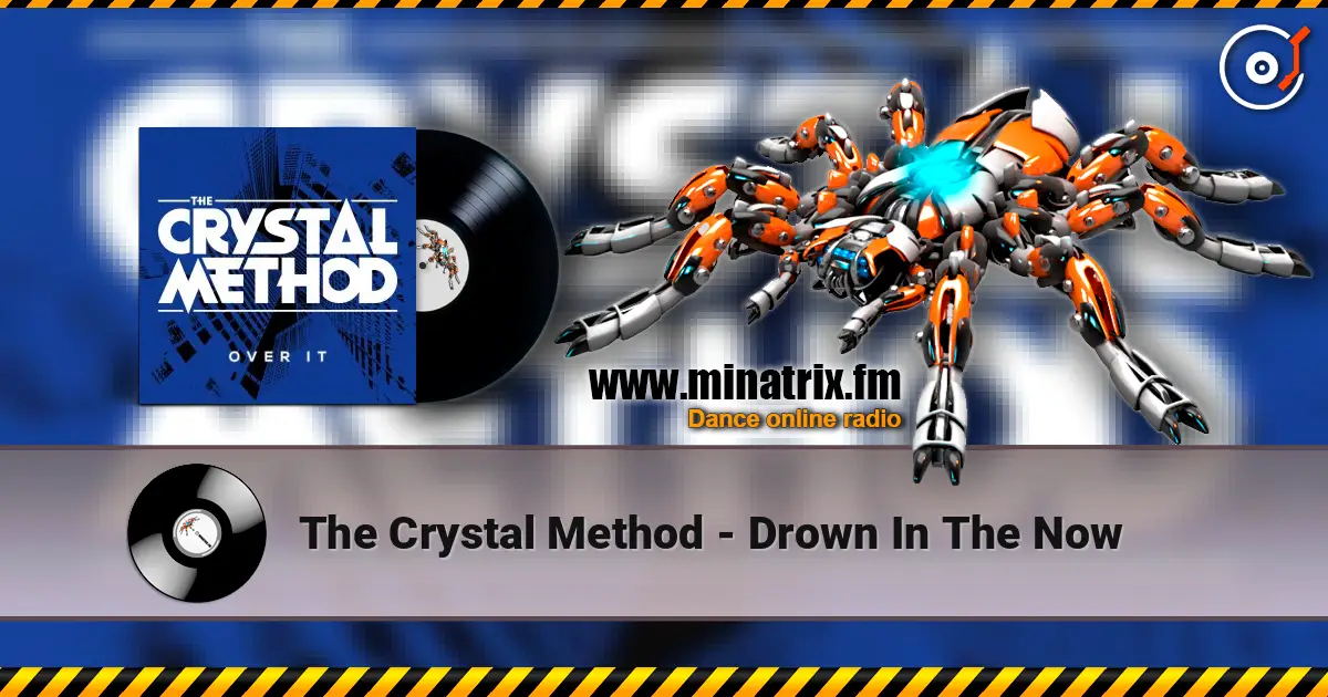 The Crystal Method - Drown In The Now écouter en ligne en haute qualité | Minatrix.FM
