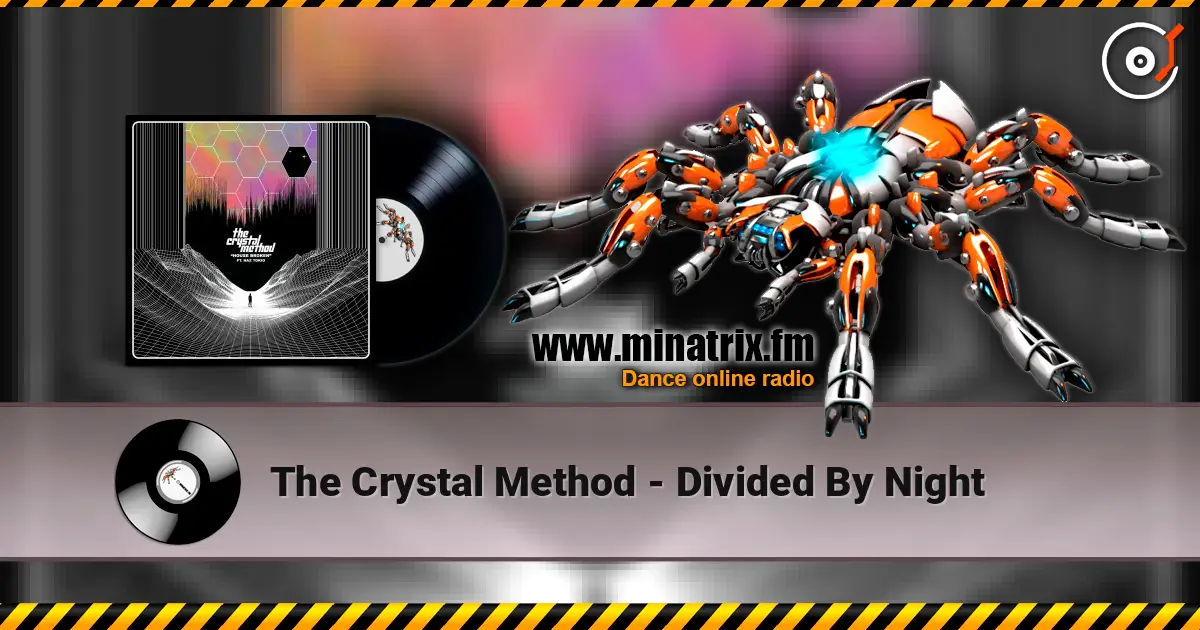 The Crystal Method - Divided By Night écouter en ligne en haute qualité | Minatrix.FM