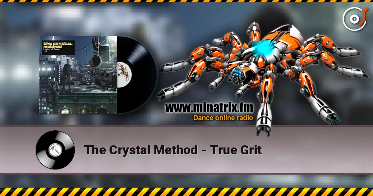 The Crystal Method - True Grit écouter en ligne en haute qualité | Minatrix.FM