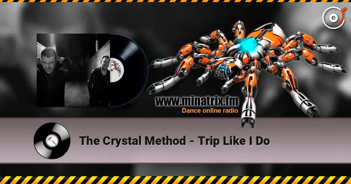The Crystal Method - Trip Like I Do écouter en ligne en haute qualité | Minatrix.FM