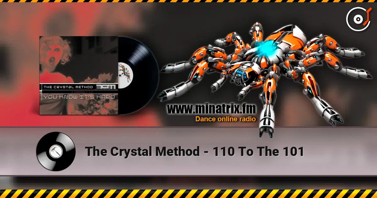 The Crystal Method - 110 To The 101 écouter en ligne en haute qualité | Minatrix.FM