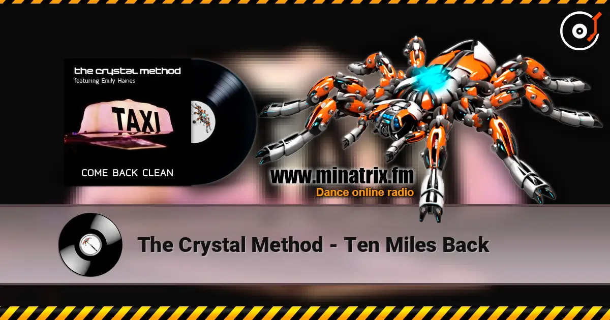 The Crystal Method - Ten Miles Back écouter en ligne en haute qualité | Minatrix.FM