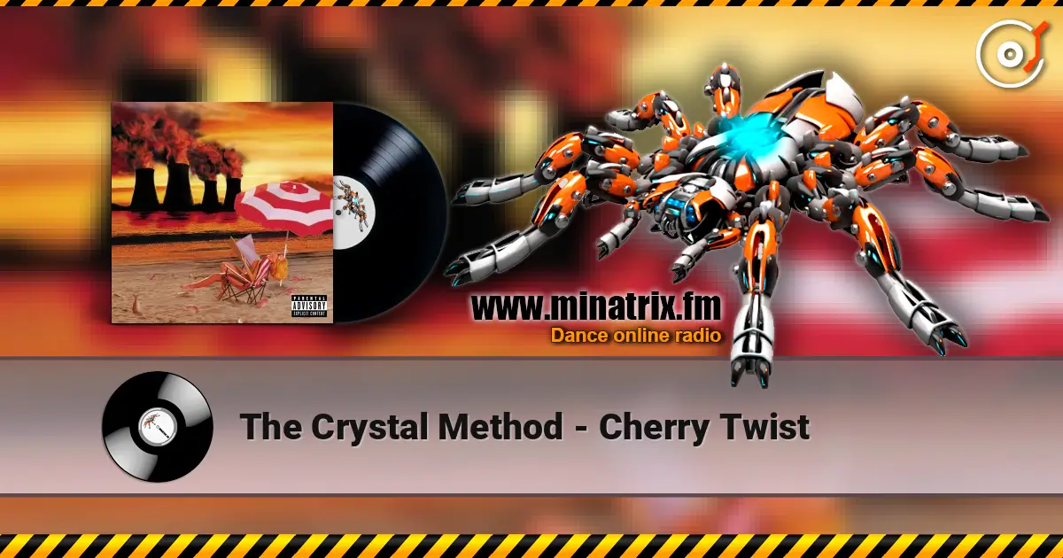 The Crystal Method - Cherry Twist écouter en ligne en haute qualité | Minatrix.FM