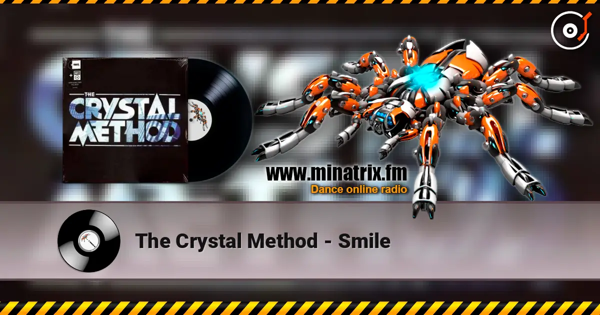 The Crystal Method - Smile écouter en ligne en haute qualité | Minatrix.FM