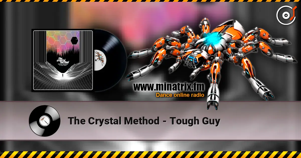 The Crystal Method - Tough Guy écouter en ligne en haute qualité | Minatrix.FM