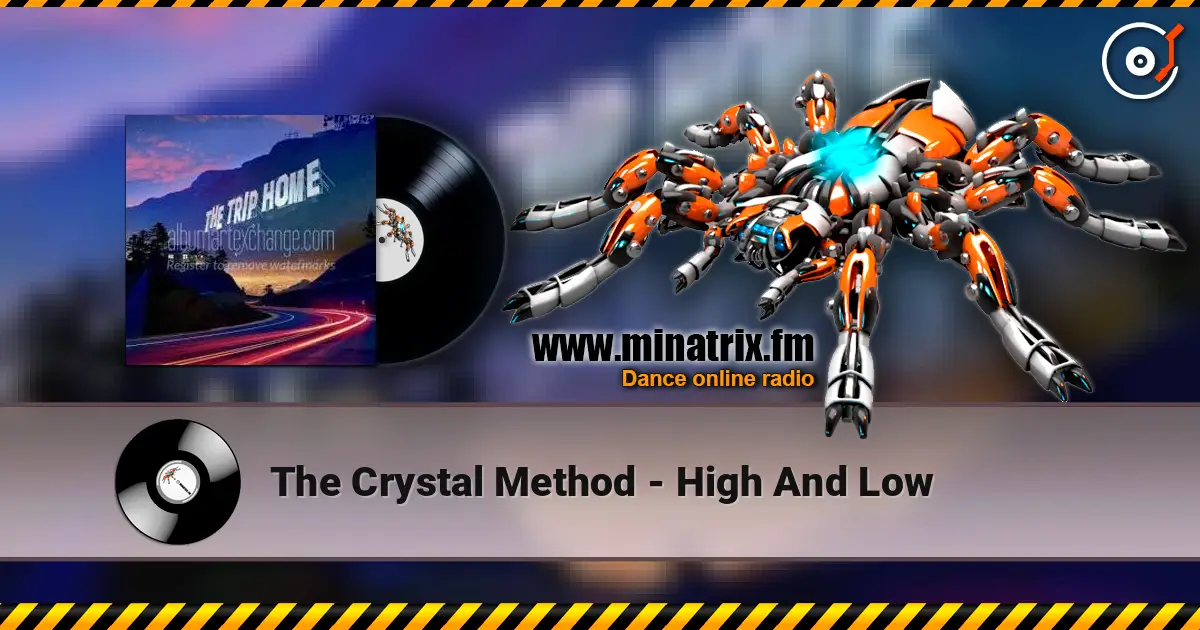 The Crystal Method - High And Low écouter en ligne en haute qualité | Minatrix.FM
