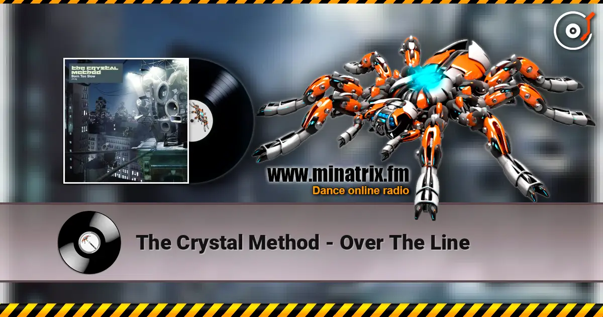The Crystal Method - Over The Line écouter en ligne en haute qualité | Minatrix.FM