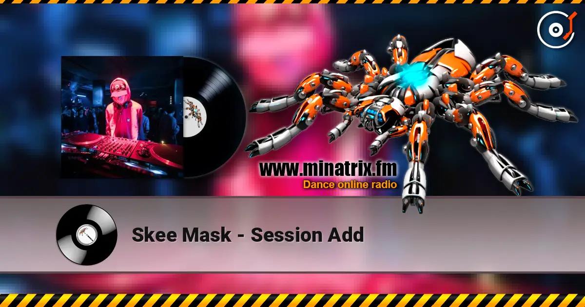 Skee Mask - Session Add écouter en ligne en haute qualité | Minatrix.FM