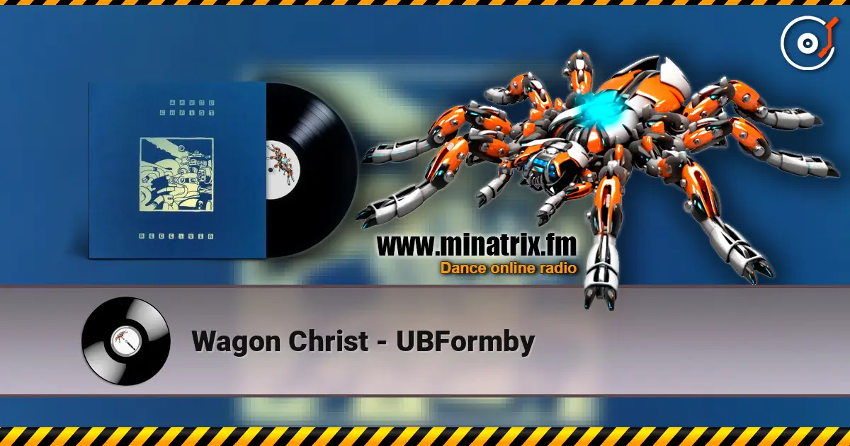 Wagon Christ - UBFormby écouter en ligne en haute qualité | Minatrix.FM