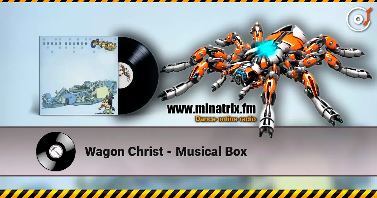 Wagon Christ - Musical Box écouter en ligne en haute qualité | Minatrix.FM