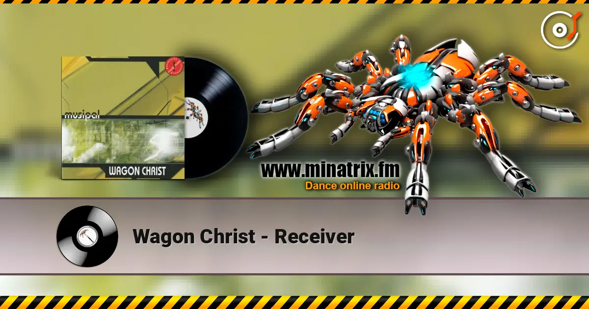 Wagon Christ - Receiver écouter en ligne en haute qualité | Minatrix.FM