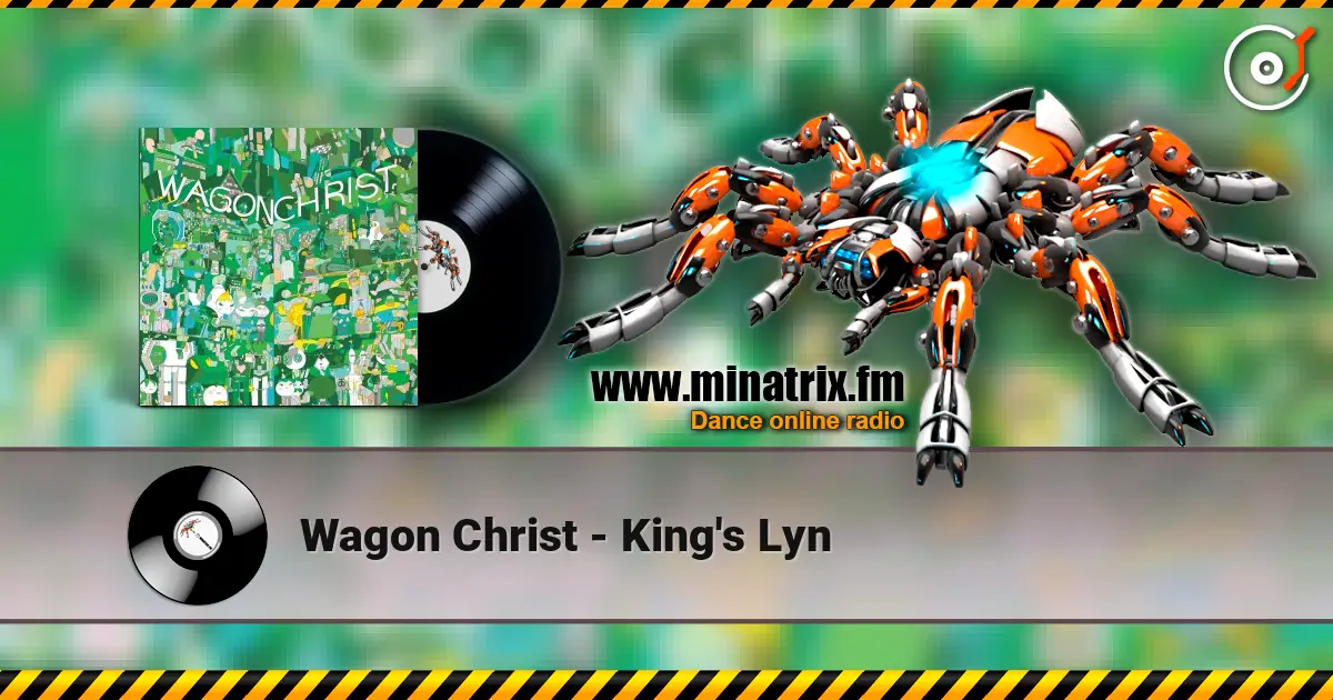 Wagon Christ - King's Lyn écouter en ligne en haute qualité | Minatrix.FM