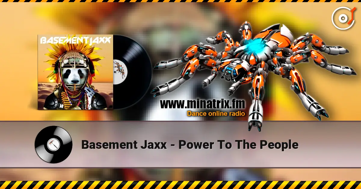 Basement Jaxx - Power To The People écouter en ligne en haute qualité | Minatrix.FM