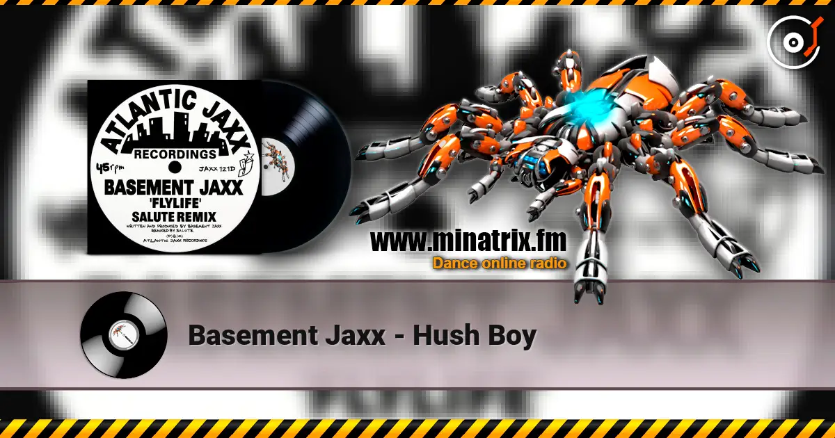 Basement Jaxx - Hush Boy écouter en ligne en haute qualité | Minatrix.FM