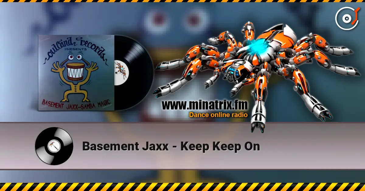Basement Jaxx - Keep Keep On écouter en ligne en haute qualité | Minatrix.FM
