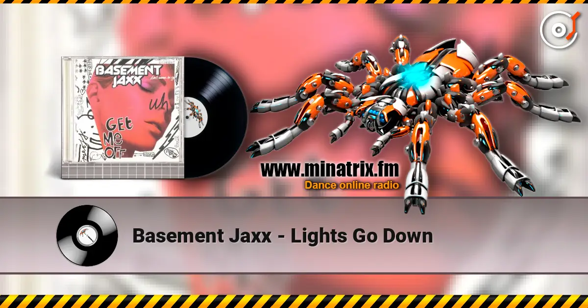 Basement Jaxx - Lights Go Down écouter en ligne en haute qualité | Minatrix.FM