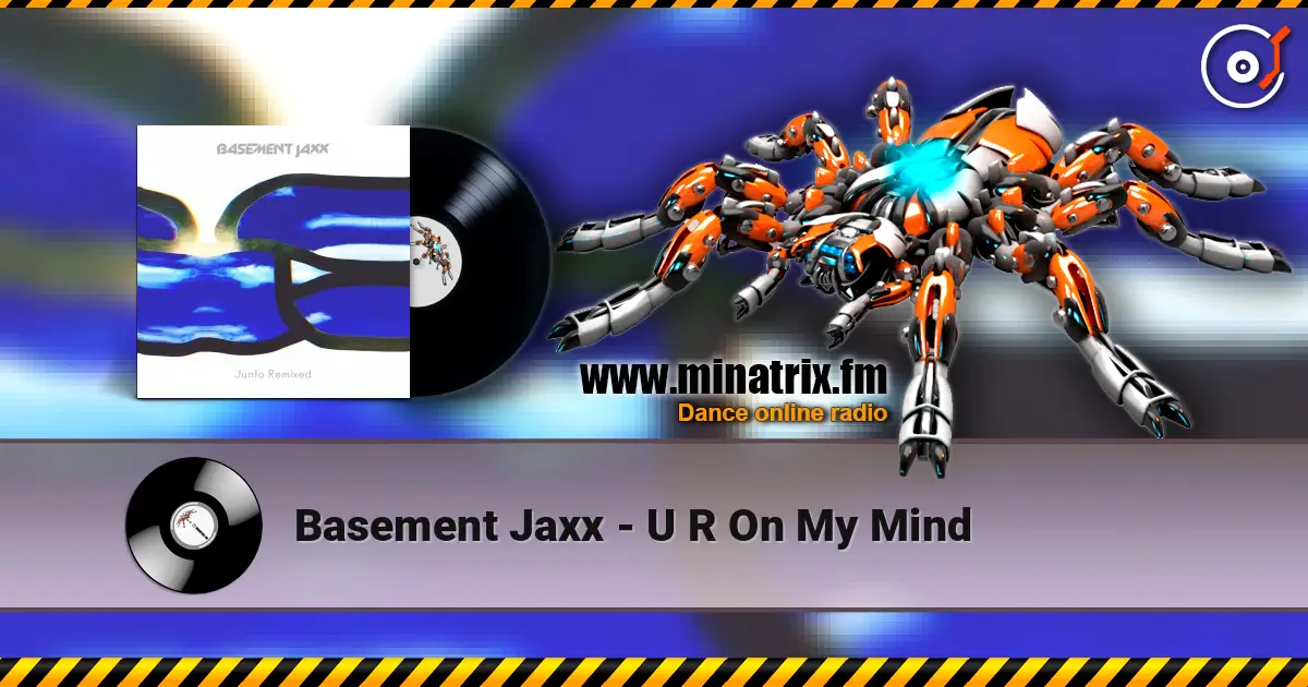 Basement Jaxx - U R On My Mind écouter en ligne en haute qualité | Minatrix.FM