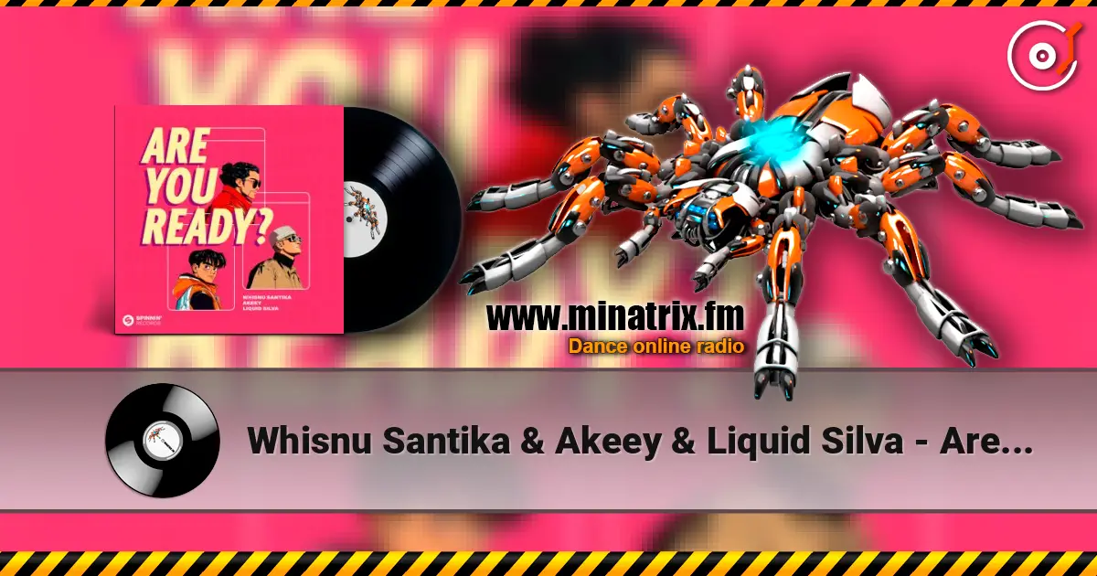 Whisnu Santika & Akeey & Liquid Silva - Are You Ready? écouter en ligne en haute qualité | Minatrix.FM