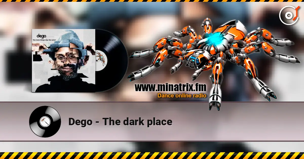 Dego - The dark place écouter en ligne en haute qualité | Minatrix.FM