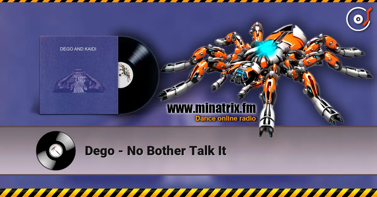 Dego - No Bother Talk It écouter en ligne en haute qualité | Minatrix.FM