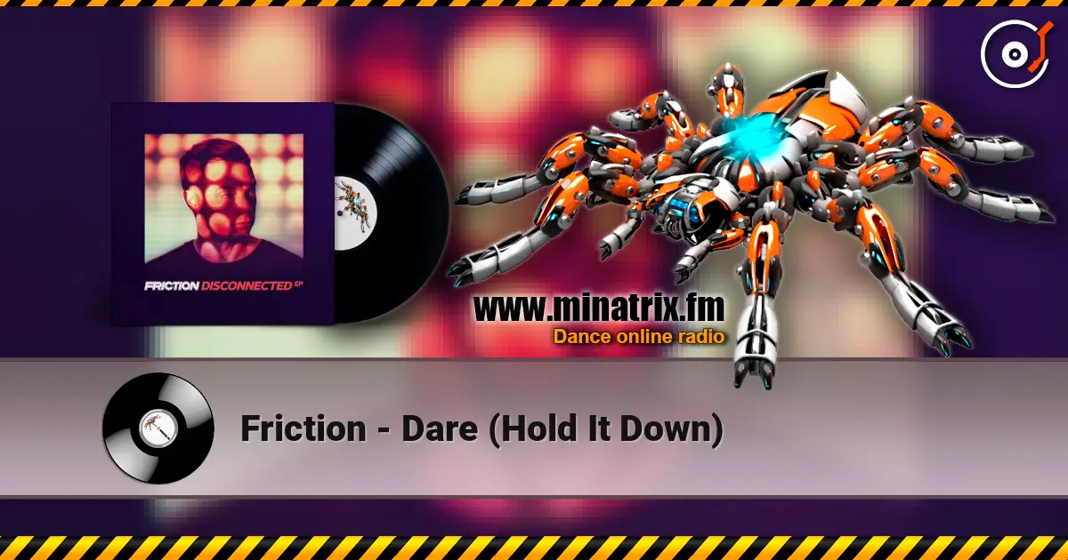 Friction - Dare (Hold It Down) écouter en ligne en haute qualité | Minatrix.FM