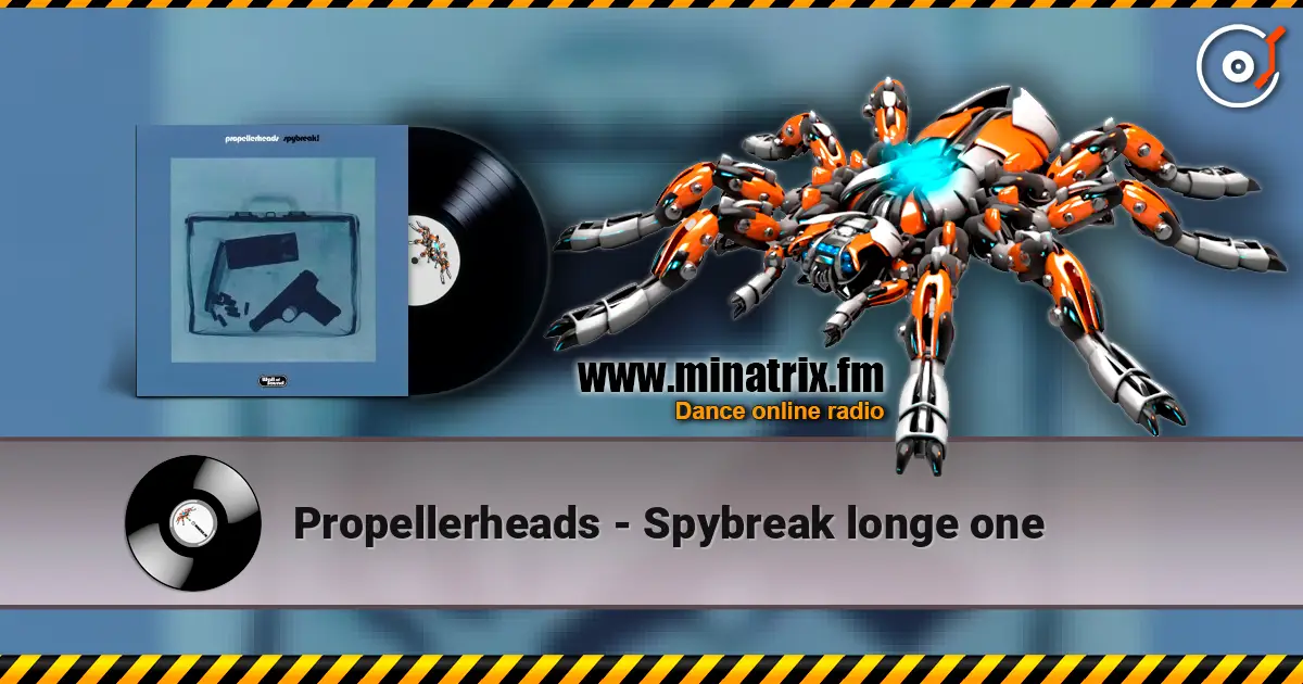 Propellerheads - Spybreak longe one écouter en ligne en haute qualité | Minatrix.FM