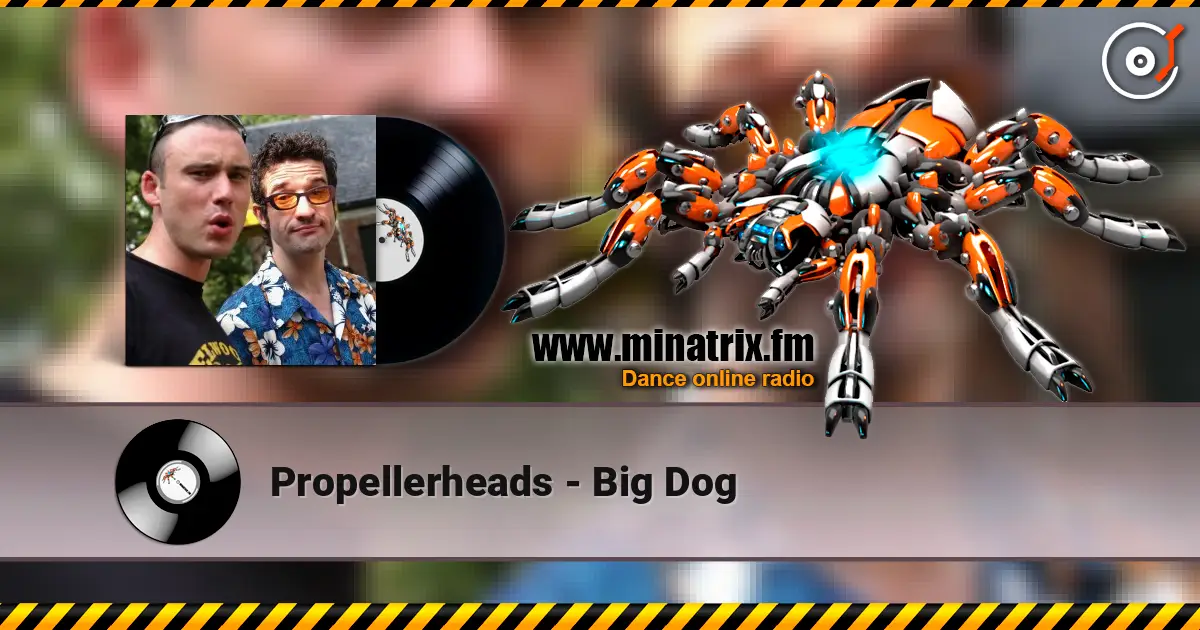 Propellerheads - Big Dog écouter en ligne en haute qualité | Minatrix.FM