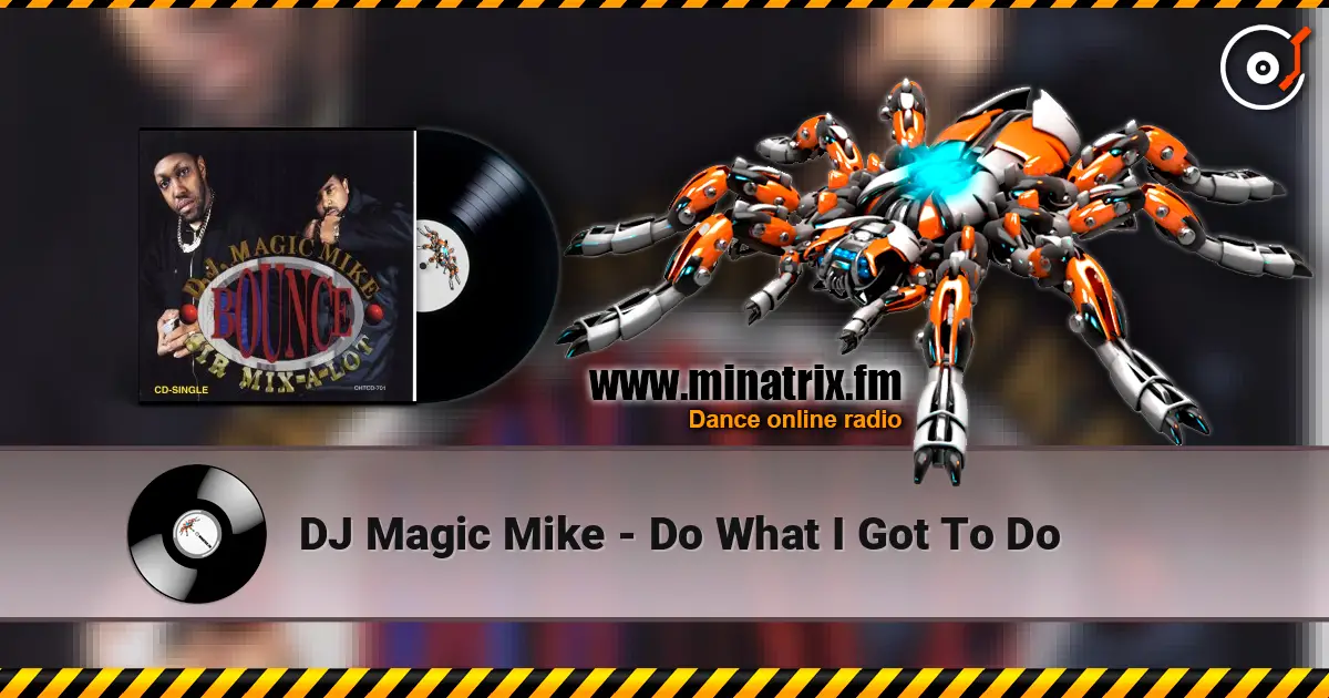 DJ Magic Mike - Do What I Got To Do écouter en ligne en haute qualité | Minatrix.FM